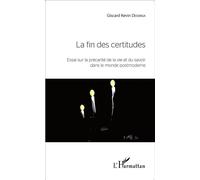 Giscard Kevin Dessinga – La fin des certitudes – Essai sur la précarité de la vie et du savoir