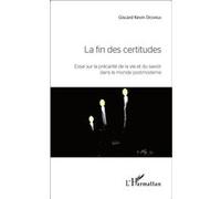 Giscard Kevin Dessinga – La fin des certitudes – Essai sur la précarité de la vie et du savoir