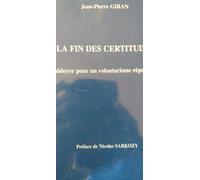 La Fin Des Certitudes - Plaidoyer Pour Un Volontarisme Républicain