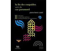 La Fin des coupables Suivi du Cas Paramord - Pierre-Henri Castel - D'ithaque Eds - broché - Essai