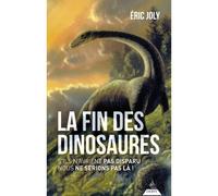 La Fin Des Dinosaures - S'ils N'avaient Pas Disparu Nous Ne Serions Pas Là !