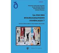 La fin des discriminations syndicales ? : Luttes judiciaires et pratiques négociées