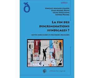 La fin des discriminations syndicales ? : Luttes judiciaires et pratiques négociées