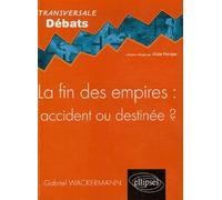 La fin des empires : accident ou destinée ? - Gabriel Wackermann - Ellipses - broché - Essai