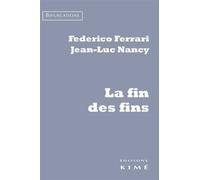 La Fin des fins - Jean-Luc Nancy - Kime - broché - Essai