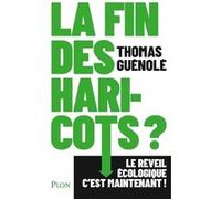 La fin des haricots ? - Le réveil écologique c'est maintenant ! Thomas Guenolé (Auteur)