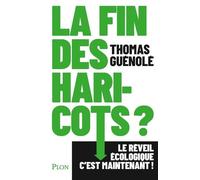 La fin des haricots ? - Le réveil écologique c'est maintenant ! - Thomas Guenolé - Plon - broché - Essai