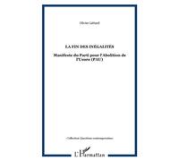 La fin des inégalités Manifeste du Parti pour l'Abolition de l'Usure (PAU) - Olivier Lietard - L'harmattan - broché - Essai
