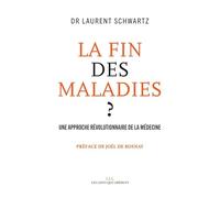 La fin des maladies ?: Une approche révolutionnaire de la médecine