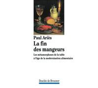 La fin des mangeurs. Les métamorphoses de la table à l'âge de la modernisation alimentaire
