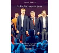 La fin des mauvais jours L'Avenir en commun: le programme qui vous veut du bien - Patrice Farah - Bookelis - broché - Essai