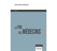 La fin des médecins - Jean-Pierre Gicquel - Verone Eds - broché - Essai