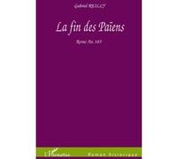 La fin des Païens Rome An 385 - Jacques Grellet - L'harmattan - broché - Roman