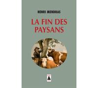 La fin des paysans suivi de : Une réflexion sur la fin des pay Essai - Henri Mendras - Actes sud - Poche - Essai