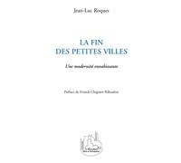 La fin des petites villes: Une modernité envahissante