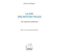 La Fin Des Petites Villes - Une Modernité Envahissante