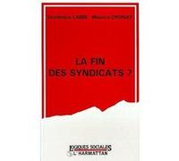 La fin des syndicats ? Dominique Labbé (Auteur)