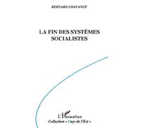 La fin des systèmes socialistes Crise, réforme et transformation - Bernard Chavance - L'harmattan - broché - Livre