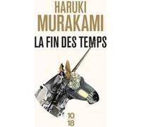 La fin des temps Haruki Murakami (Auteur), Corinne Atlan (Traduction)