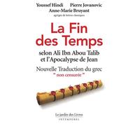 La Fin des Temps selon Ali Ibn Abou Talib et l’Apocalypse de Jean (nouvelle traduction) - Pierre Jovanovic - Jardin Des Livres - broché - Essai