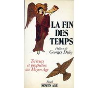 La fin des temps Terreurs et prophéties au Moyen Age