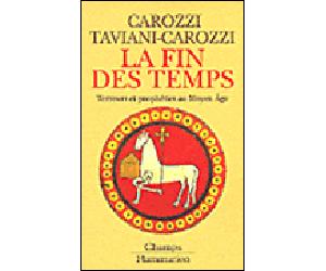 La Fin des temps Terreurs et propheties au moyen-age - Huguette Taviani-Carozzi - Flammarion - Poche - Etude
