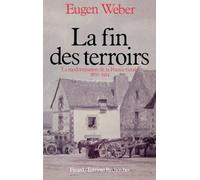 La fin des terroirs : la modernisation de la France rurale 1870-1914