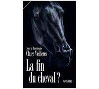 La Fin Du Cheval ? - Et Ses Métamorphoses, De La Guerre À La Paix, Du Travail Aux Loisirs