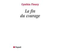 La Fin Du Courage - La Reconquête D'une Vertu Démocratique