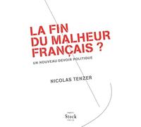 Nicolas Tenzer – La fin du malheur français ? – Un nouveau devoir politique – Broché