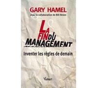 La Fin du management Frédéric Fréry (Préface), Gary Hamel (Auteur)