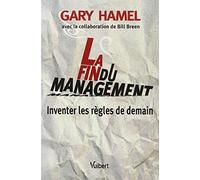 La Fin du management: Inventer les règles de demain