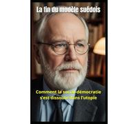 La fin du modèle suédois: Comment la social-démocratie s’est dissoute dans l’utopie