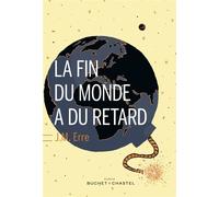 La fin du monde a du retard - J.M. Erre - Buchet-Chastel - broché - Roman