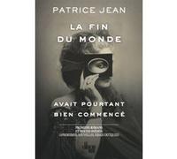 La fin du monde avait pourtant bien commencé... Patrice Jean (Auteur)