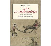 La fin du monde aztèque: Entre dieux morts et violence monothéiste