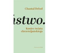 La fin du monde chrétien - Chantal Delsol (Literatur, Religion auf Polnisch)