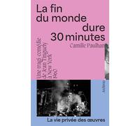 La fin du monde dure 30 minutes - Camille Paulhan - Archivio - broché - Monographie