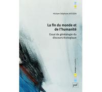 La fin du monde et de l'humanité Essai de généalogie du discours écologique - Hicham-Stéphane Afeissa - Puf - broché - Essai