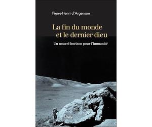 La fin du monde et le dernier dieu - Un nouvel horizon pour l'humanité