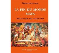 La fin du monde Maya relation du Yucatan
