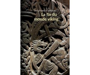 La fin du monde viking VIe-XIIIe siècle - Stéphane Coviaux - Passés Composés - broché - Essai