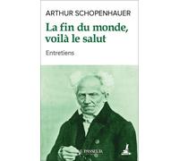 La fin du monde, voilà le salut - Arthur Schopenhauer - Le Passeur - broché - Essai