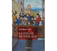 La fin du Moyen Âge - Joël Blanchard - Perrin - broché - Essai