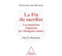 La Fin Du Sacrifice - Les Mutations Religieuses De L'antiquité Tardive