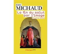 Eric Michaud – La fin du salut par l'image : et autres textes