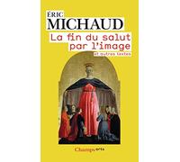 La fin du salut par l'image: et autres textes
