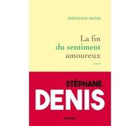 La fin du sentiment amoureux Stéphane Denis (Auteur)