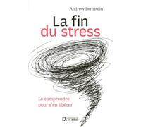 LA FIN DU STRESS - LE COMPRENDRE POUR S'EN LIBERER