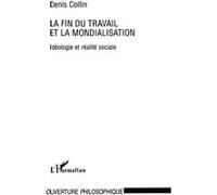 La fin du travail et la mondialisation Denis Collin (Auteur)
